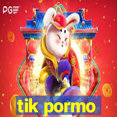 tik pormo